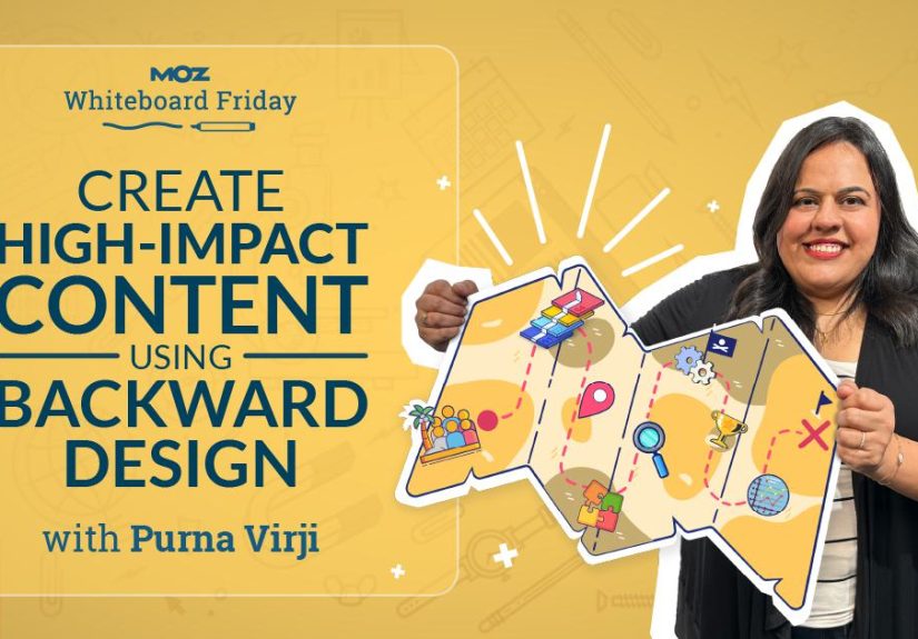 Create High-Impact Content Using Backward Design  Whiteboard Friday - Moz