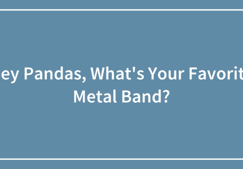 Hey Pandas, What’s Your Favorite Metal Band?