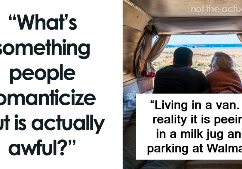 “What’s Something People Romanticize But Is Actually Awful?” (30 Answers)
