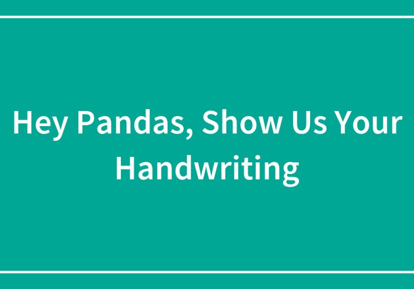 Hey Pandas, Show Us Your Handwriting