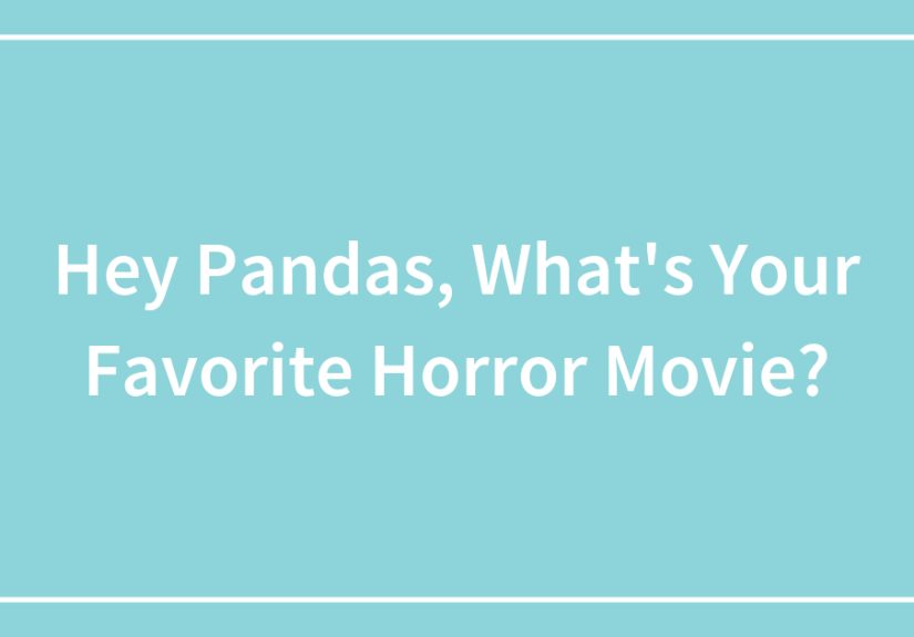 Hey Pandas, What’s Your Favorite Horror Movie?
