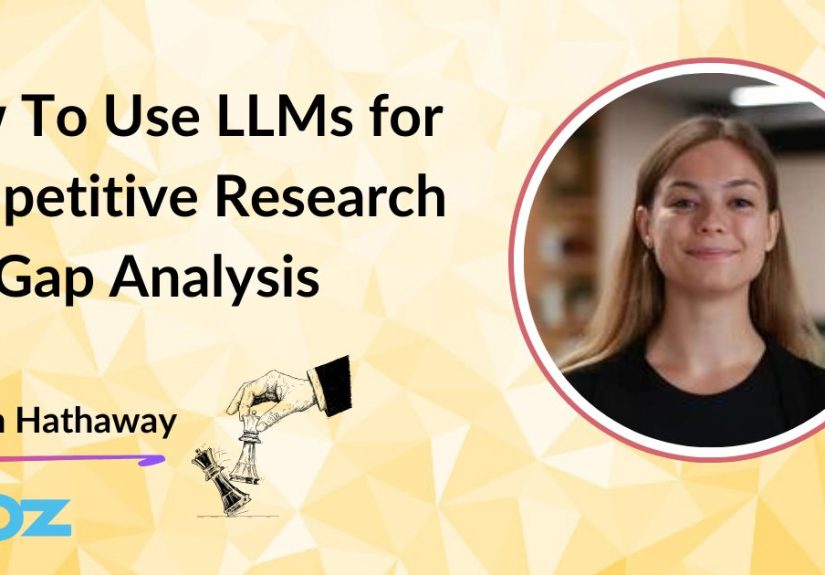 How To Use LLMs for Competitive Research and Gap Analysis - Moz