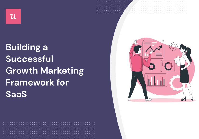 Building a Successful Growth Marketing Framework for SaaS