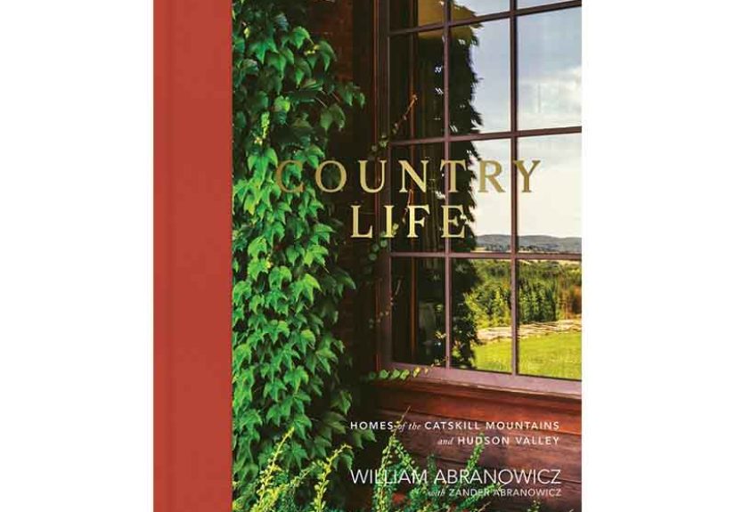 Country Life: Homes of the Catskill Mountains and Hudson Valley