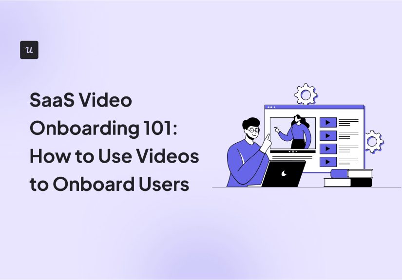 SaaS Video Onboarding 101: How to Use Videos to Onboard Users