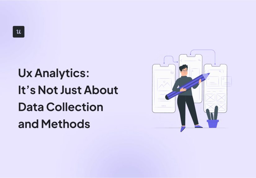 UX Analytics: It's Not Just About Data Collection and Methods