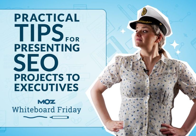 Practical Tips for Presenting SEO Projects to Executives  Whiteboard Friday - Moz