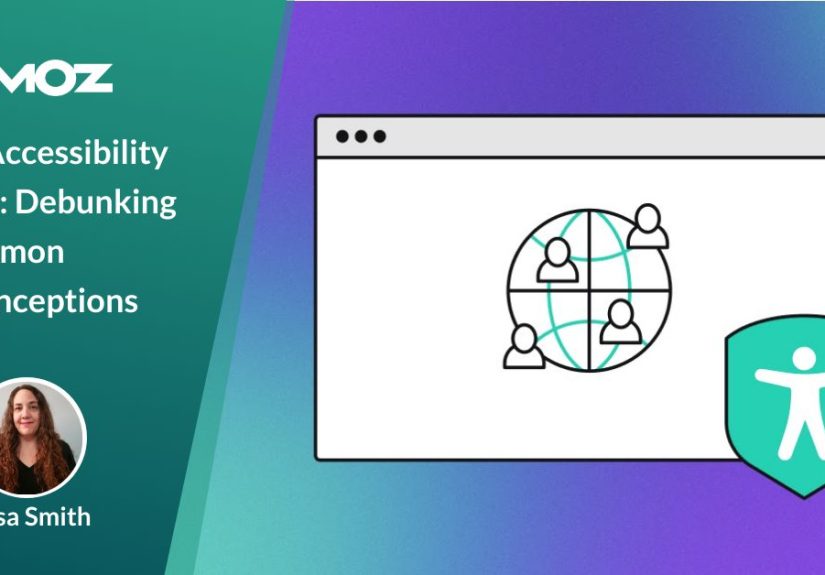 Web Accessibility Myths: Debunking 7 Common Misconceptions - Moz