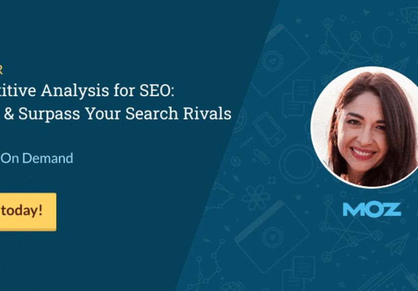 Competitive SEO Analysis: Size Up & Surpass Your Search Rivals - Moz